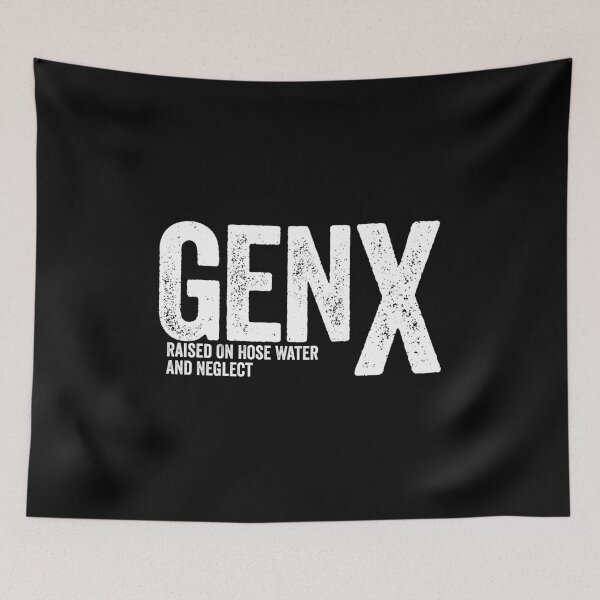 Item preview, GEN X - Raised On Hose Water And Neglect designed and sold by harshanendian.