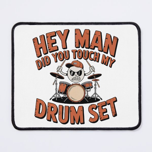 Item preview, Hey Man Did You Touch My Drum Set, DrumSet designed and sold by graphic-genie.
