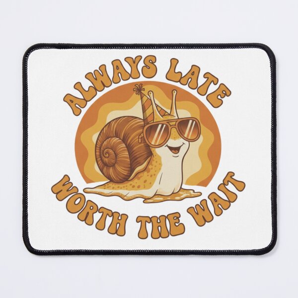 Item preview, Always late worth the wait  designed and sold by LiamFitzpatrick.