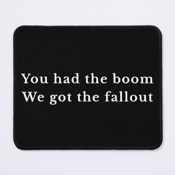 Item preview, You Had the Boom, We Got the Fallout designed and sold by ATC-V.