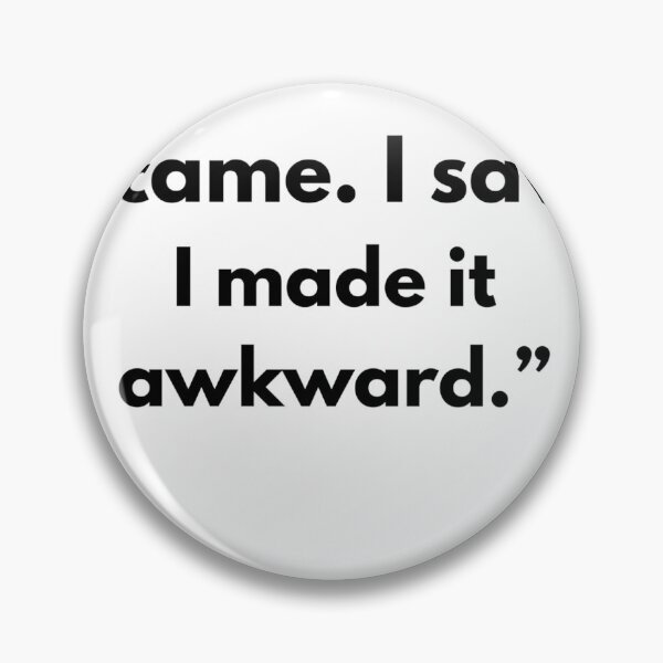 Item preview, I Came I Saw I Made It Awkward – Funny Quote designed and sold by SABPrints.