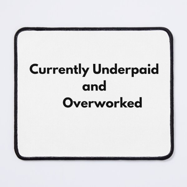 Item preview, Currently Underpaid and Overworked – Funny Work Quote Shirt designed and sold by SABPrints.