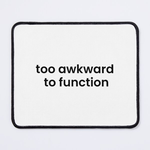 Item preview, Too Awkward To Function designed and sold by NapsAndThat.