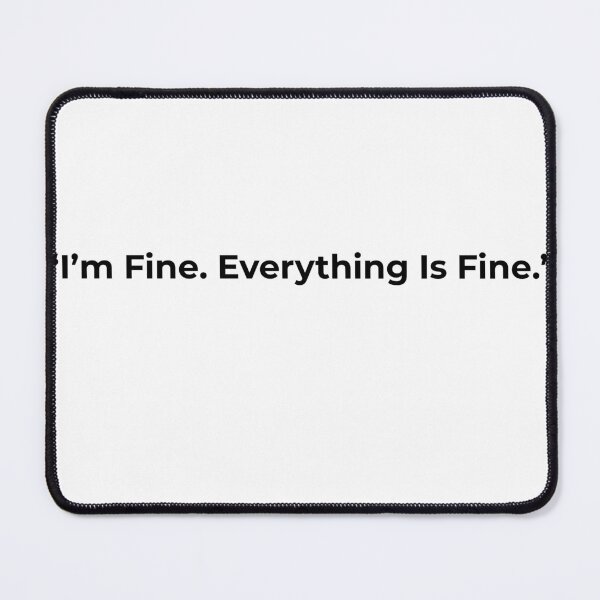 Item preview, I’m Fine Everything Is Fine – Funny Sarcastic Quote Shirt designed and sold by SABPrints.