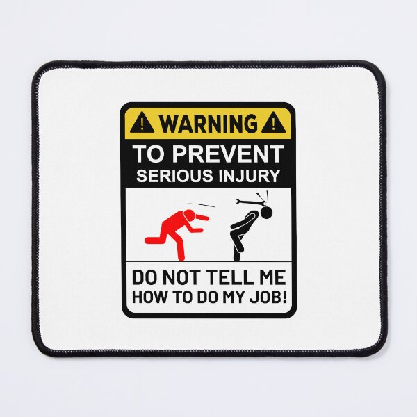 Item preview, Caution Do not tell me how to do my job designed and sold by ElseWorldDesign.