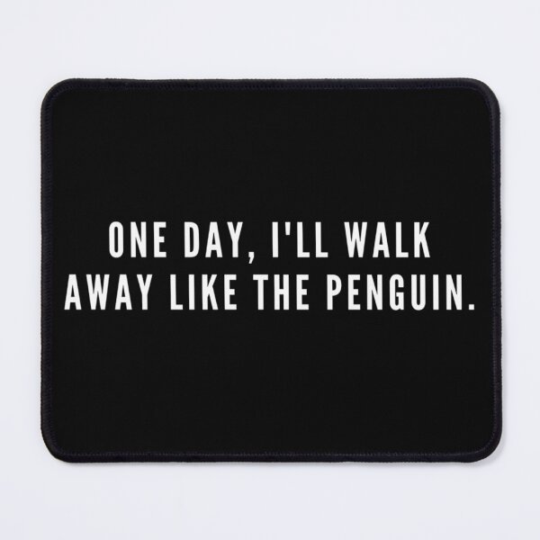 Item preview, One Day I’ll Walk Away Like the Penguin | Nihilist Penguin | But Why designed and sold by boldstuffshop.