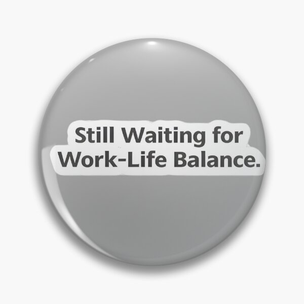 Item preview, Still Waiting for Work-Life Balance – Funny Work Sticker designed and sold by Elloracomplex.