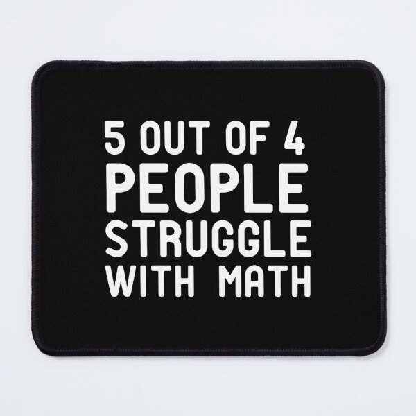 Item preview, 5 Out Of 4 Struggle With Math designed and sold by xartzsbm85.