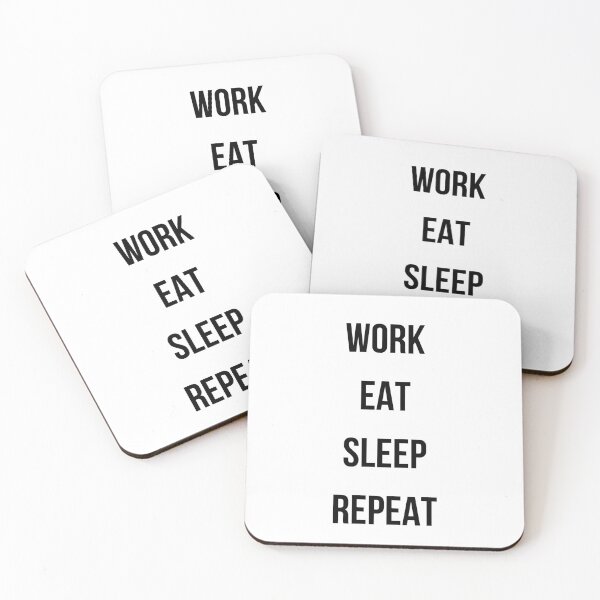 Item preview, WORK EAT SLEEP REPEAT designed and sold by Claudia3891.