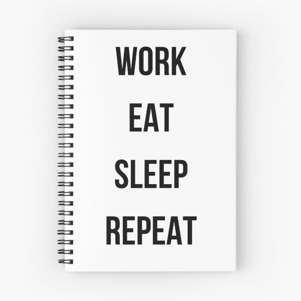 Item preview, WORK EAT SLEEP REPEAT designed and sold by Claudia3891.