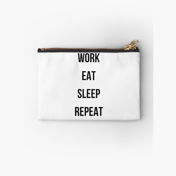 Item preview, WORK EAT SLEEP REPEAT designed and sold by Claudia3891.