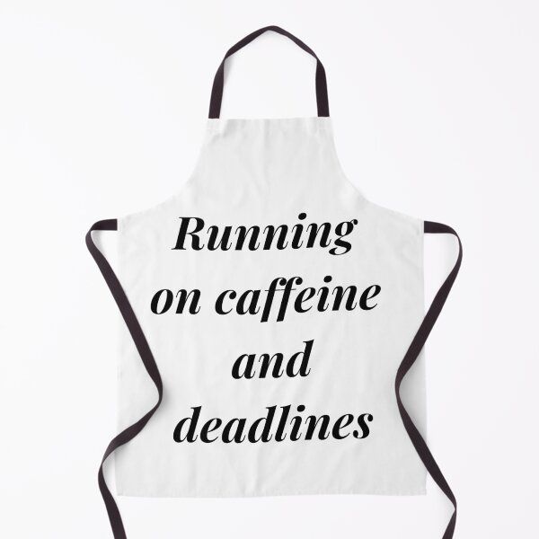 Item preview, Running on caffeine and deadlines designed and sold by Claudia3891.