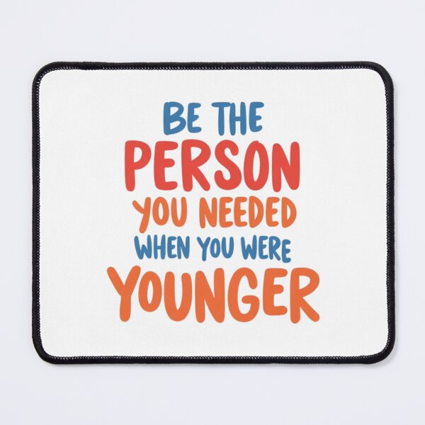 Item preview, Be the person you needed when you were younger motivational quote designed and sold by riba1creates.
