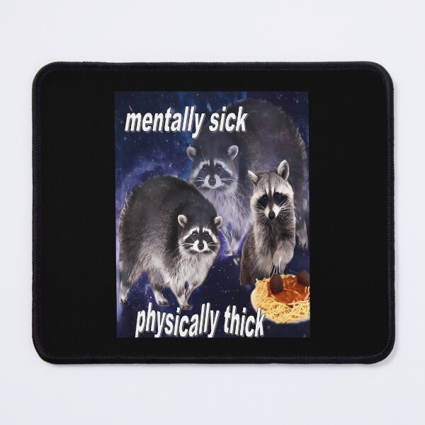 Item preview, Mentally Sick Physically Thick Raccoon  designed and sold by JASJOYT.