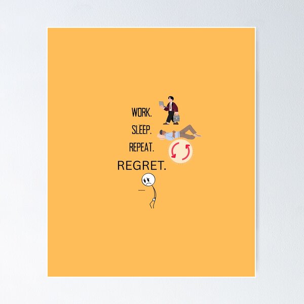 Item preview, Work. Sleep. Repeat. Regret. – Modern Hustle Reality. designed and sold by NeonPetal.