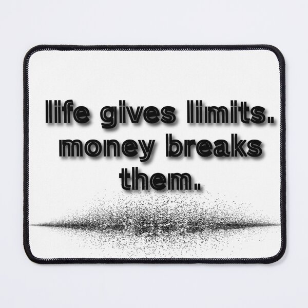 Item preview, Life Gives Limits, Money Breaks Them designed and sold by Fundyy.
