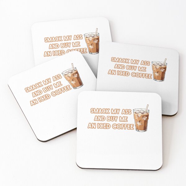 Item preview, Smack My Ass And Buy Me An Iced Coffee designed and sold by Chris-graphics-art.