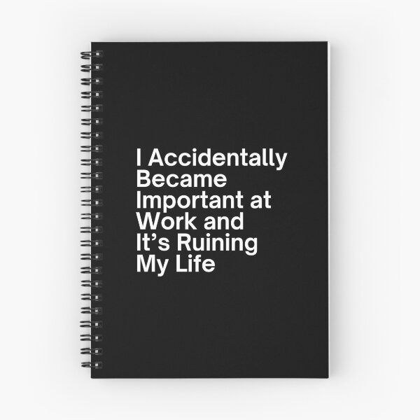 Item preview, I Accidentally Became Important at Work and It’s Ruining My Life designed and sold by SWETA HALDER.