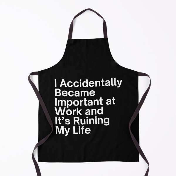 Item preview, I Accidentally Became Important at Work and It’s Ruining My Life designed and sold by SWETA HALDER.