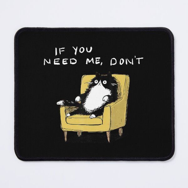 Item preview, If You Need Me Dont Funny Black Cat Sarcastic Humor designed and sold by puzchresta.