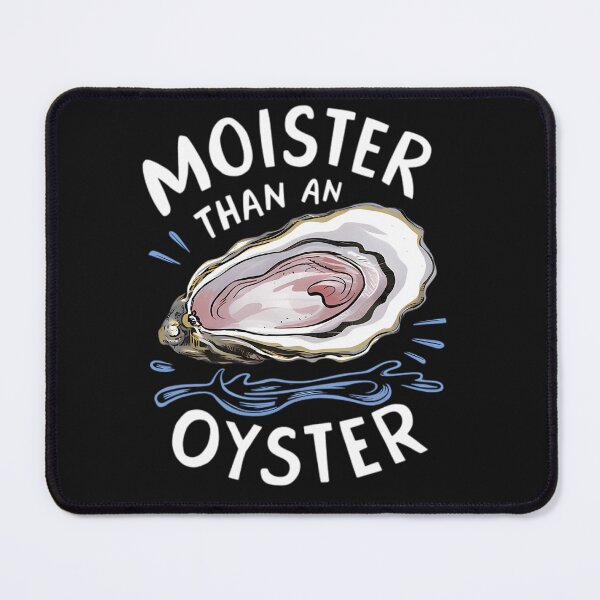 Item preview, Moister Than An Oyster Shucking Funny Shellfish Shucker designed and sold by Sagittaria13.