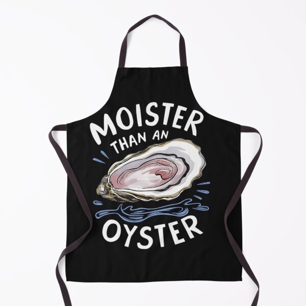 Item preview, Moister Than An Oyster Shucking Funny Shellfish Shucker designed and sold by Sagittaria13.