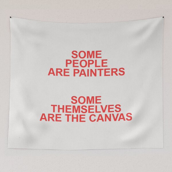 Item preview, “SOME PEOPLE ARE PAINTERS, SOME THEMSELVES ARE THE CANVAS” - Poster designed and sold by MightBeArtx.