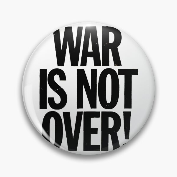 Item preview, War Is Not Over. designed and sold by Inkmigrant.