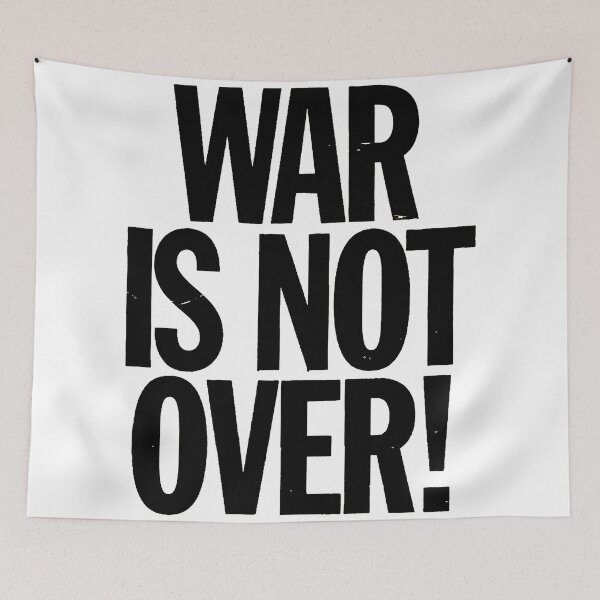 Item preview, War Is Not Over. designed and sold by Inkmigrant.