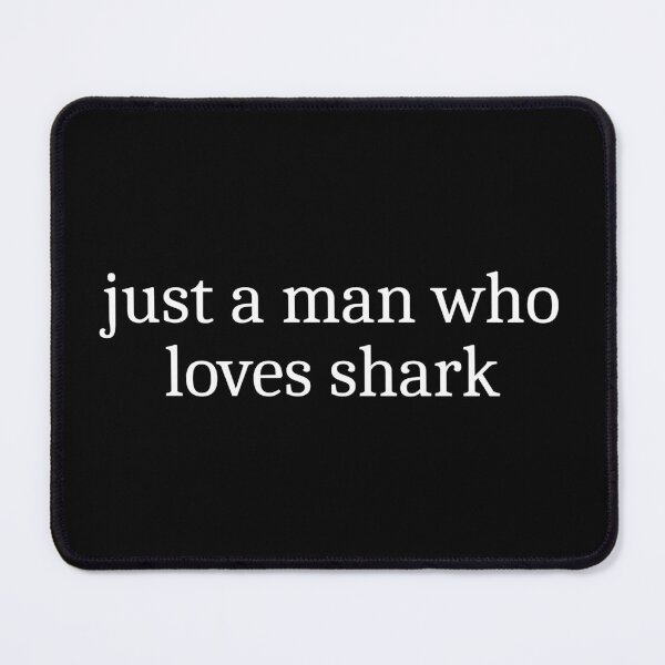 Item preview, Just a man who loves shark designed and sold by Sleepy Cat Design.