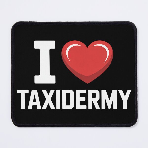 Item preview, I Love Taxidermy for Animal Taxidermists designed and sold by KristieRamsey.