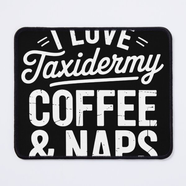 Item preview, I Love Taxidermy Coffee & Naps - Taxidermist Animal Stuffing designed and sold by KristieRamsey.