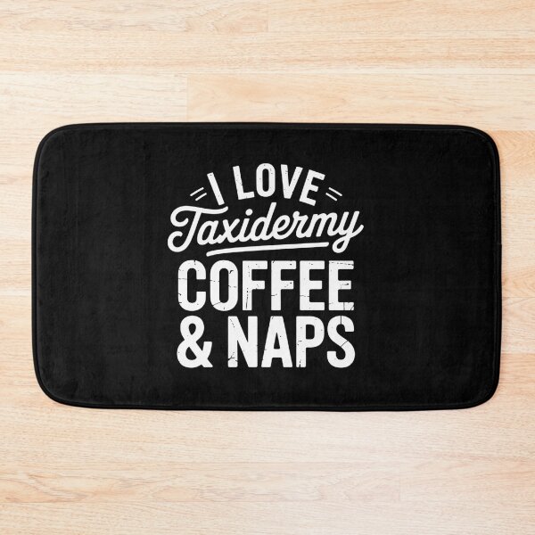 Item preview, I Love Taxidermy Coffee & Naps - Taxidermist Animal Stuffing designed and sold by KristieRamsey.
