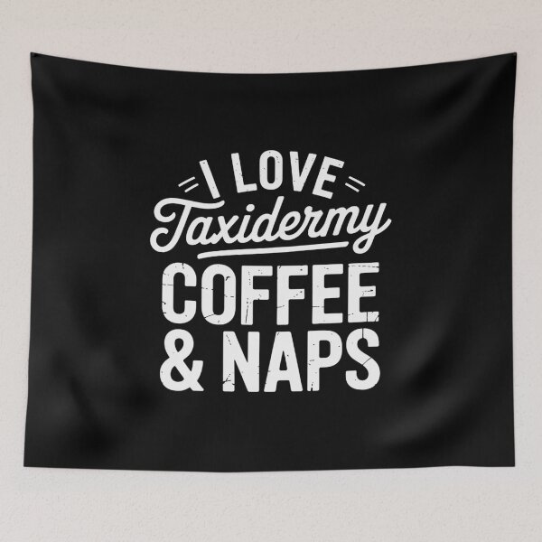 Item preview, I Love Taxidermy Coffee & Naps - Taxidermist Animal Stuffing designed and sold by KristieRamsey.