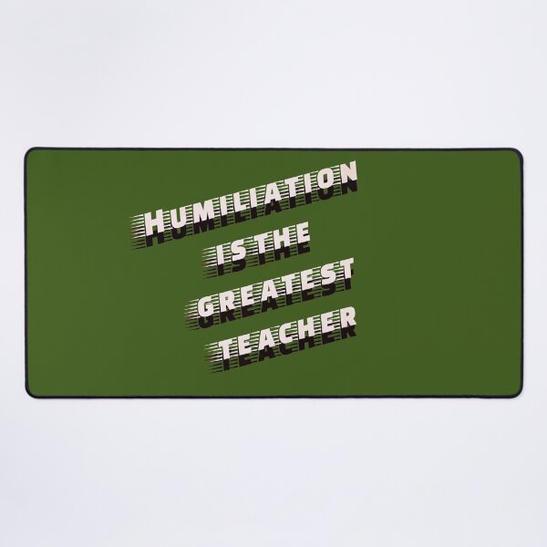 Item preview, Humiliation Is The Greatest Teacher Quote designed and sold by Adappai.