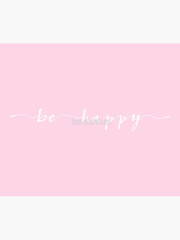 be happy white ink lettering by beakraus