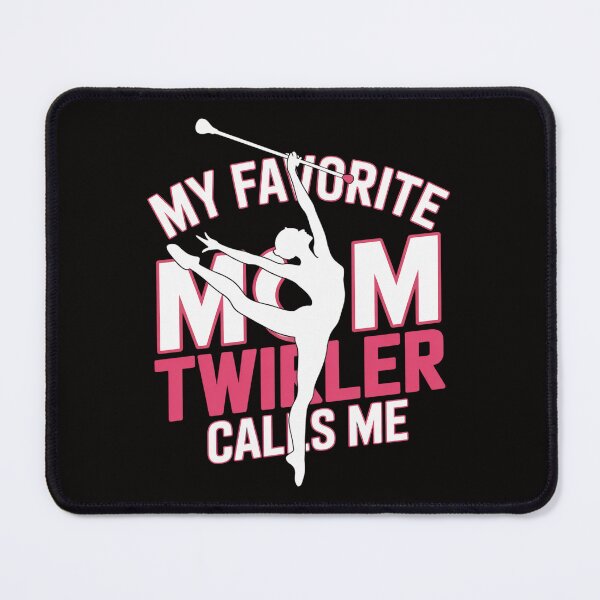 Item preview, My favorite Twirler calls me Mom Baton Twirling designed and sold by HesterFoley.