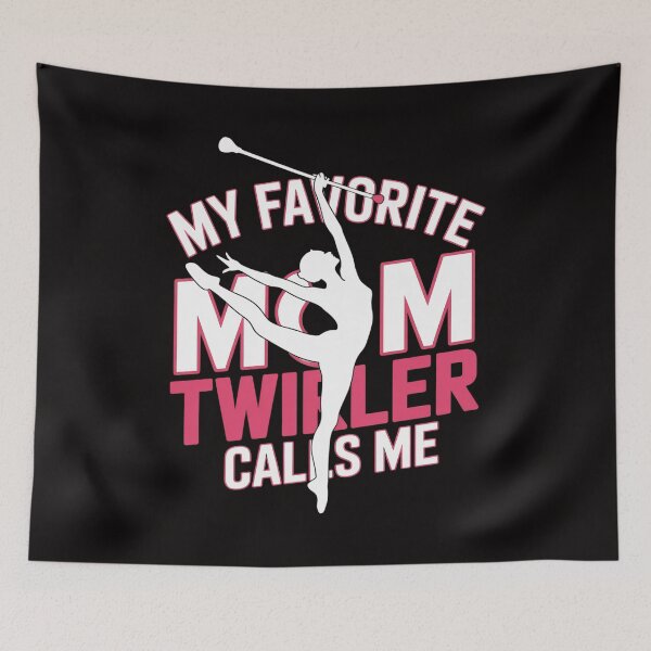 Item preview, My favorite Twirler calls me Mom Baton Twirling designed and sold by HesterFoley.