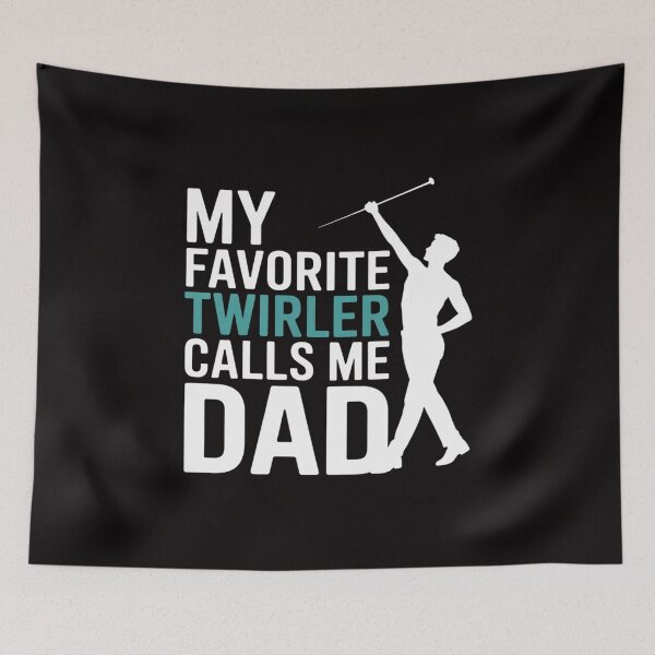 Item preview, My favorite Twirler calls me Dad Baton Twirling designed and sold by PattonJillian.