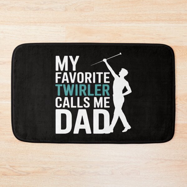 Item preview, My favorite Twirler calls me Dad Baton Twirling designed and sold by PattonJillian.