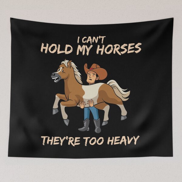 Item preview, I can’t hold my horses they’re too heavy – Funny cowboy horse pun (male version) designed and sold by messy-nessie.