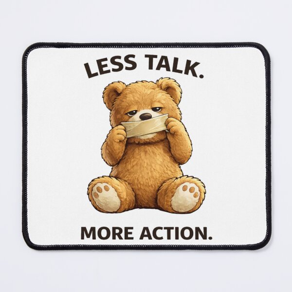 Item preview, Less Talk More Action Teddy Bear Motivational Design designed and sold by LoppiPrintShop.