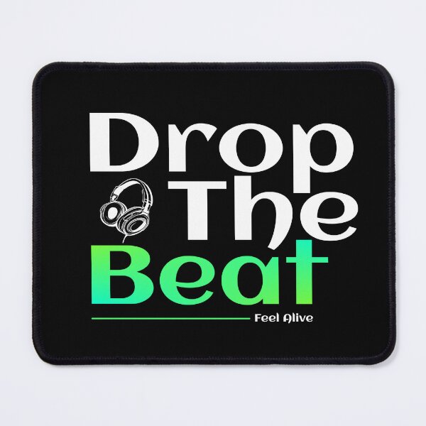Item preview, Drop The Beat Feel Alive designed and sold by TheFineShirt.