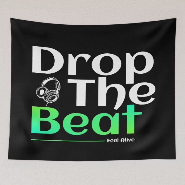 Item preview, Drop The Beat Feel Alive designed and sold by TheFineShirt.
