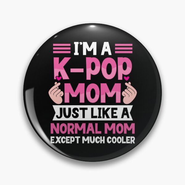 Item preview, I'm A K-Pop Mom Like A Normal Mom Except Much Cooler Kpop Lover designed and sold by jakaun.