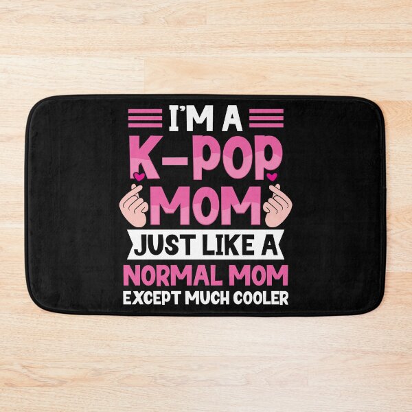 Item preview, I'm A K-Pop Mom Like A Normal Mom Except Much Cooler Kpop Lover designed and sold by jakaun.