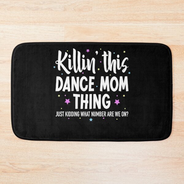 Item preview, Killin This Dance Mom Thing Just Kidding What Number Are We On Dance Mom designed and sold by jakaun.