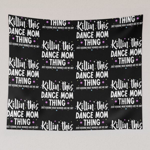 Item preview, Killin This Dance Mom Thing Just Kidding What Number Are We On Dance Mom designed and sold by jakaun.