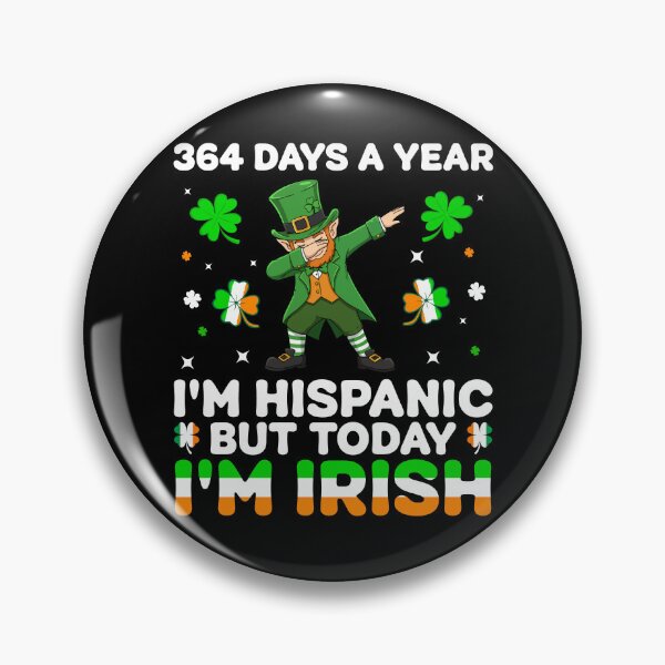 Item preview, 364 Days A Year Im Hispanic But Today Im Irish Leprechaun designed and sold by KroghDs.