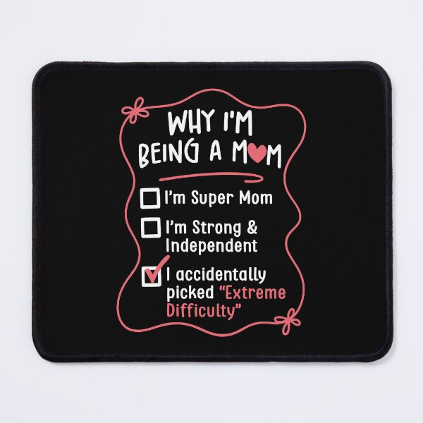 Item preview, Why I'm Being A Mom I Accidentally Picked Extreme Difficulty Funny Mothers Day designed and sold by jakaun.